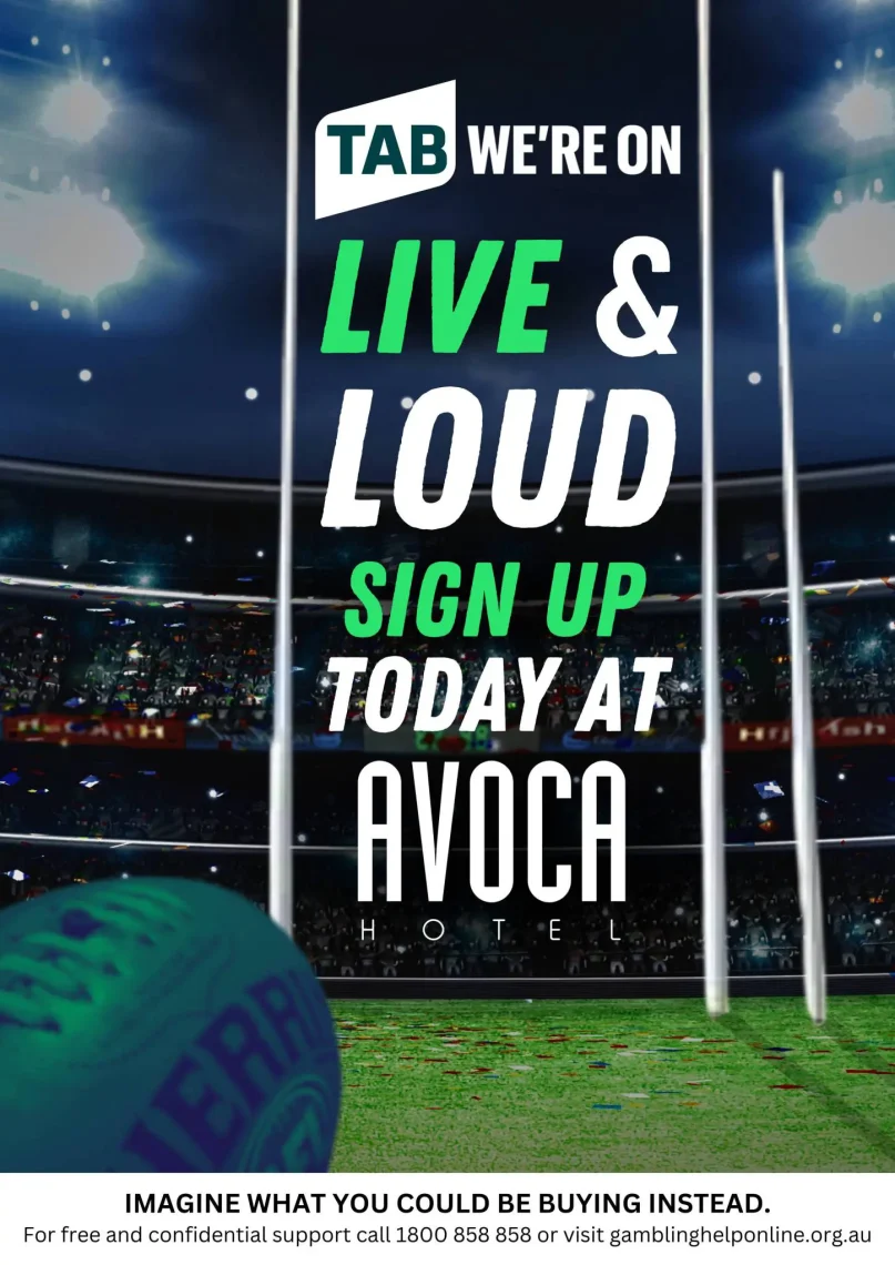 Come in for our Tab sports at Avoca Hotel. Big screen footy and racing action at your Adelaide local pub and restaurant. Sign up today for TAB!